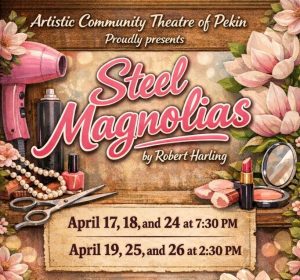 Artistic Community Theatre of Pekin - Steel Magnolias