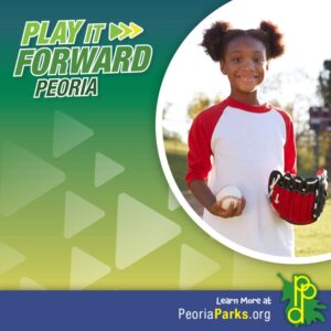 Peoria Park District - Play It Forward