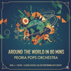 Peoria Pops Orchestra - Around the World in 80 Minutes