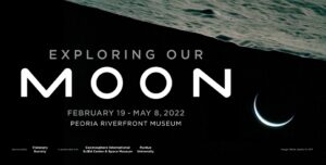 Peoria Riverfront Museum - Exploring Our Moon