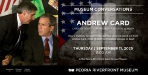 Peoria Riverfront Museum - Andrew Card